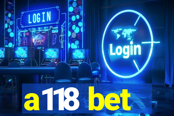 a118 bet